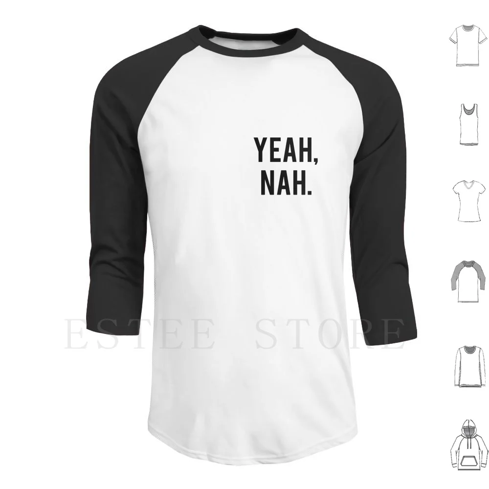 Yeah , Nah. Hoodies…