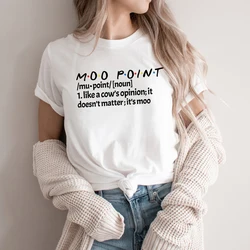 Women Cute Harajuku Graphic T Shirts Friends Moo Point Shirt Rachel Monica Friends TV Show T-shirt Joey Sayings Moo Point Tees