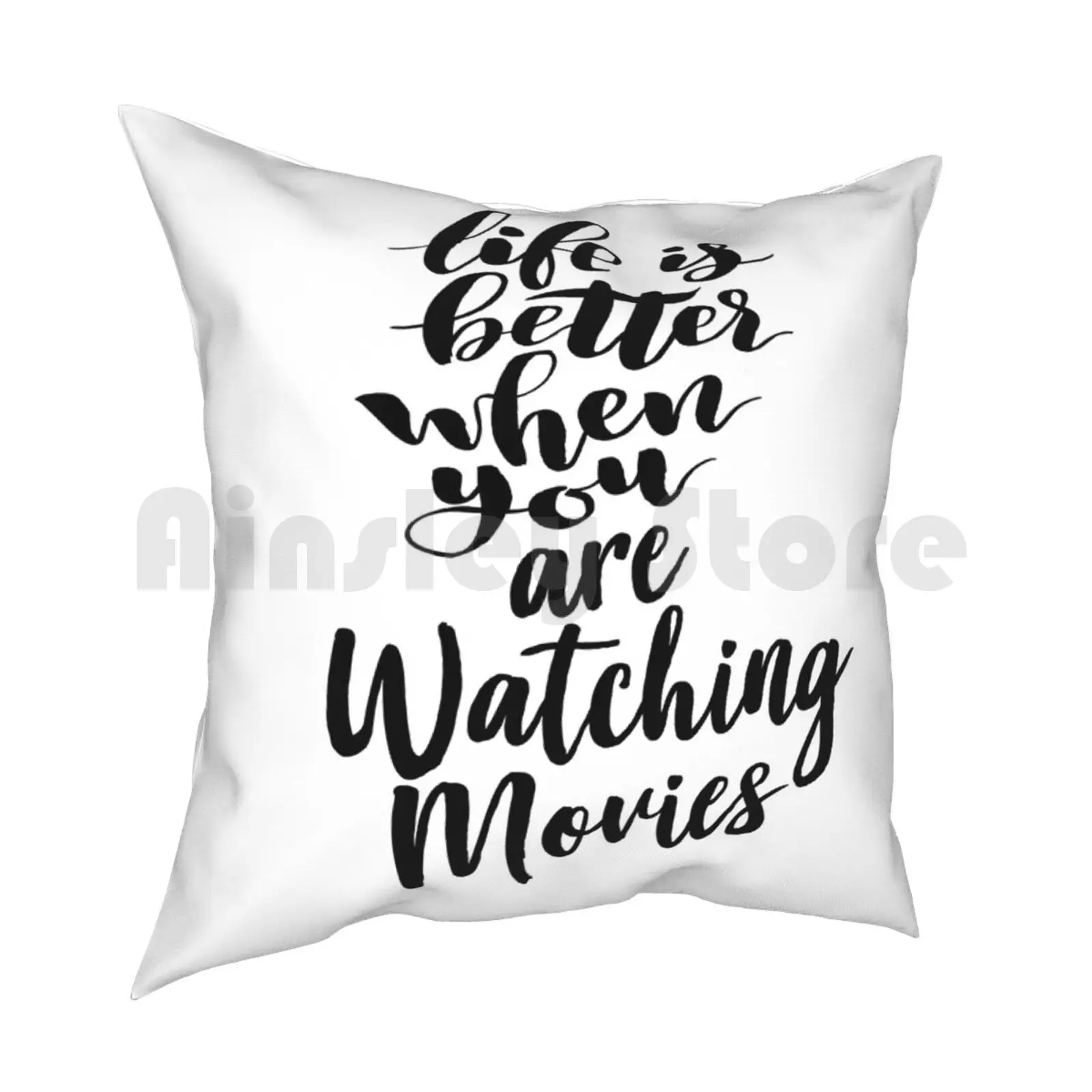 Life Is Better When You Are Watching Movies Pillow Case Printed Home Soft DIY Pillow cover Watching Movies Motion Picture