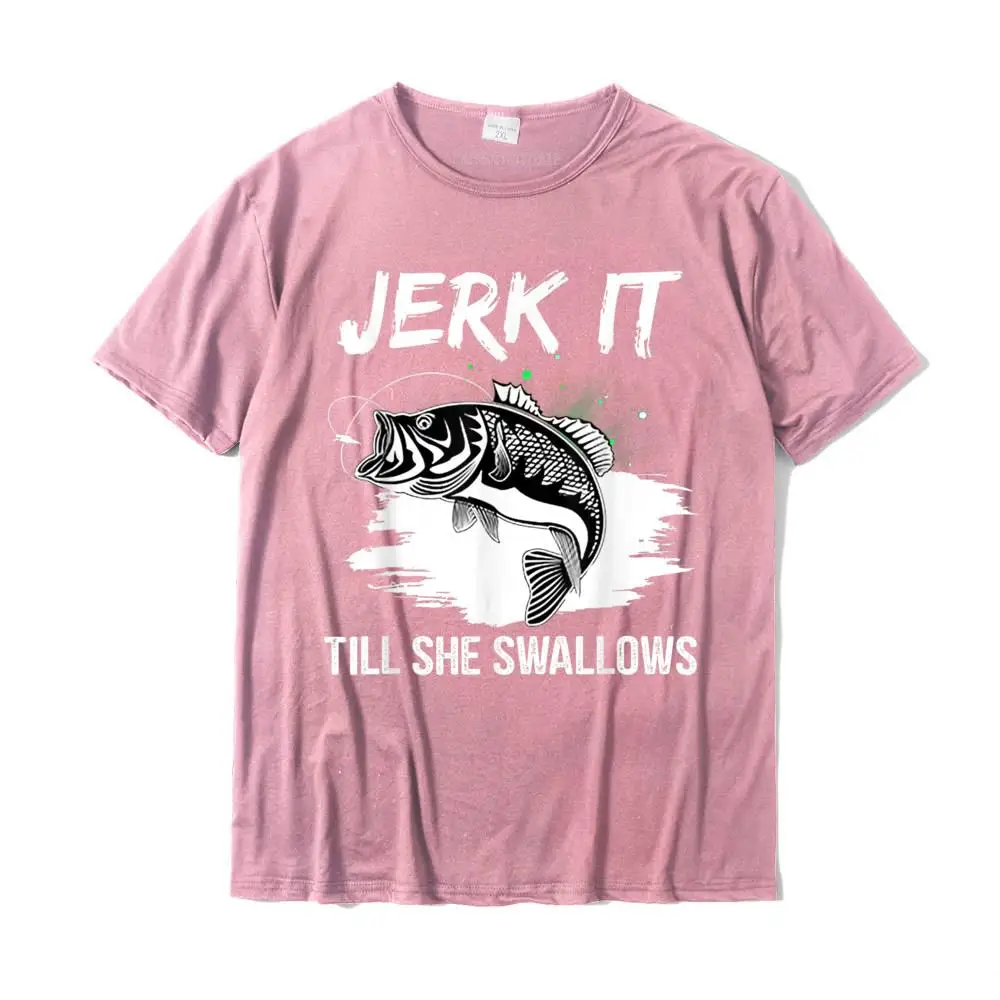 Jerk It Till She Swallows Funny Fishing Hobbies T-Shirt Cotton Casual Tops Tees Cheap Men T Shirt Design