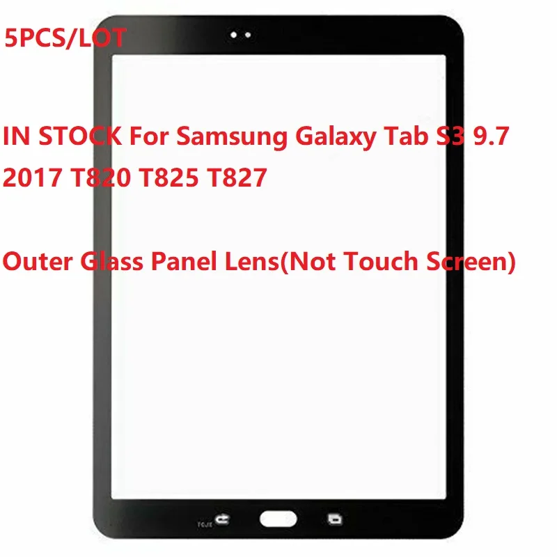 

5PCS/LOT New 9.7" For Samsung Galaxy Tab S3 9.7 2017 T820 T825 T827 Outer Glass Panel Lens Replacement ( Not Touch Screen )