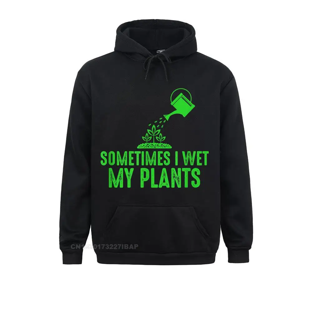 

Sometimes I Wet My Plants Gardening Shirt for Gardeners Men Sweatshirts Preppy Style Hoodies Funny Camisa Sportswears