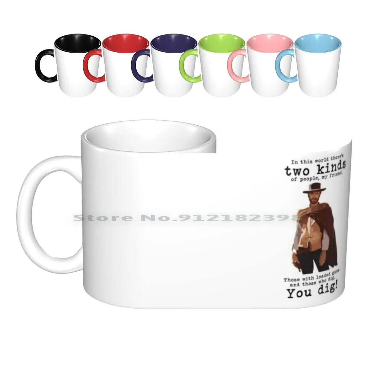 You Dig! Ceramic Mugs Coffee Cups Milk Tea Mug Dig Good Bad Ugly Movie Quote Film Gun Gunner Cowboy Clint Eastwood Sergio Leone