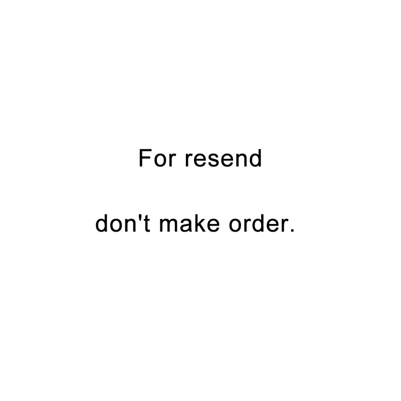 Just For Resend ,others don't make order.