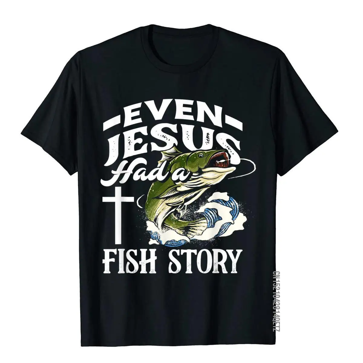 Even Jesus Had A Fish Story Funny Christian Fisherman Gift T-Shirt Popular Mens Top T-Shirts Design T Shirt Cotton Preppy Style