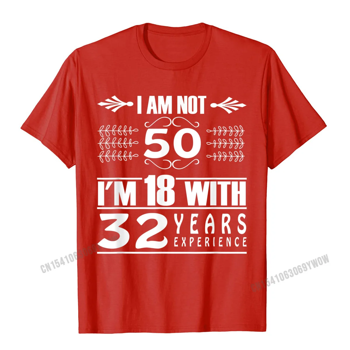 Birthday Design I Am Not 50 Im 18 With 32 Years Experience T-Shirt Camisas Men Cotton Camisa T Shirt Coupons Man T Shirt Custom