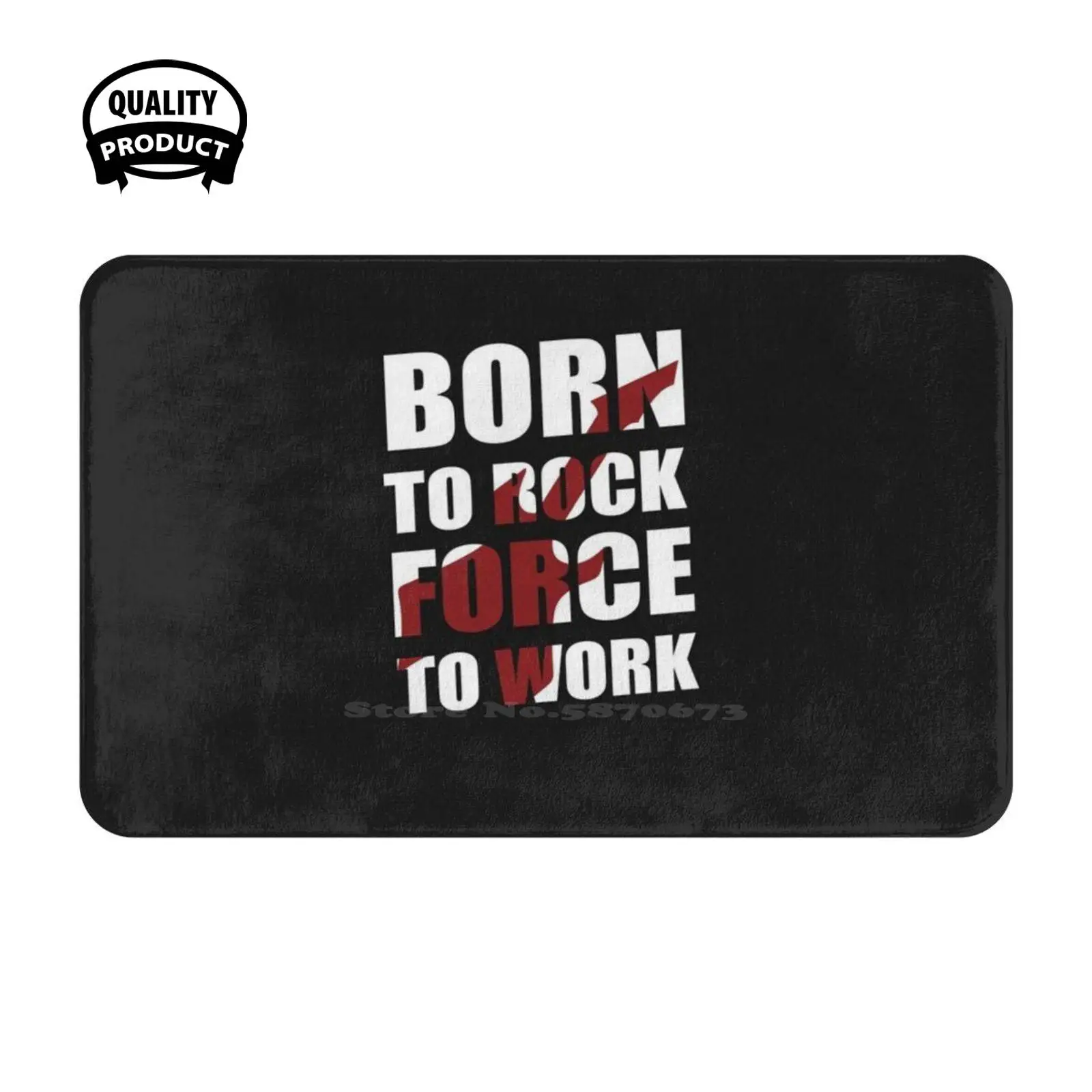 Born To Rock Force To Work Classic T - Shirt Soft Cushion Home Carpet Door Mat Car Rug Song Music Lyric 254Cm Pop Funny Brand