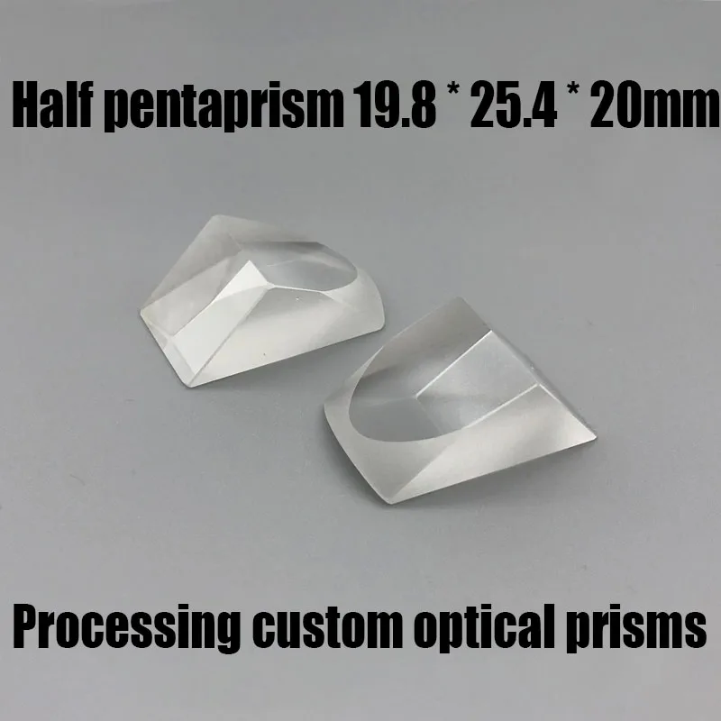 Optical Glass Prism Half Pentaprism 19.8 * 25.4 * 20mm K9 Material Processing Custom Optical Prism