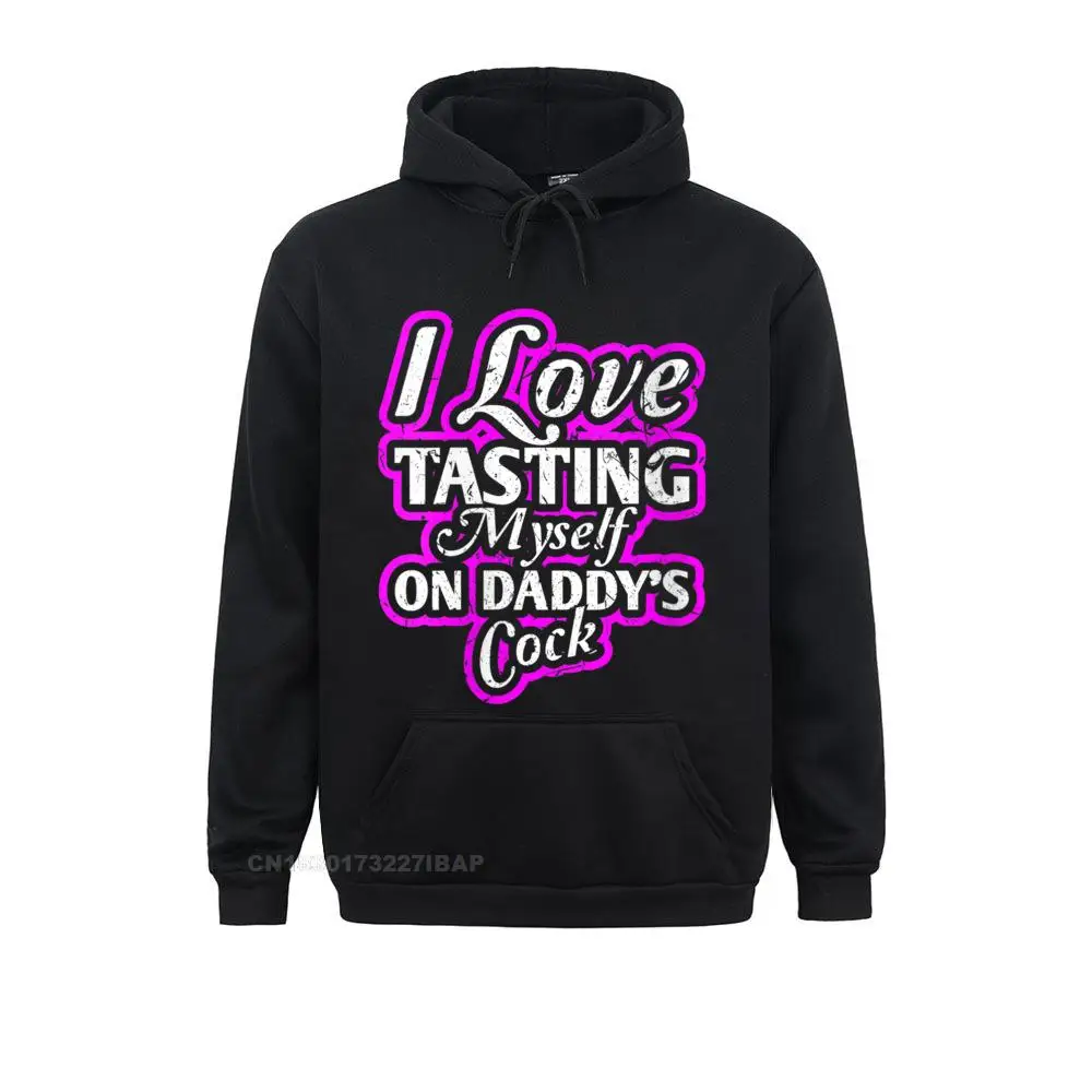 Men I Love Tasting Myself On Daddy's Cock Sexy BDSM DDLG ABDL Hoodie Men Hoodies Slim Fit Sweatshirts Fashionable Sportswears