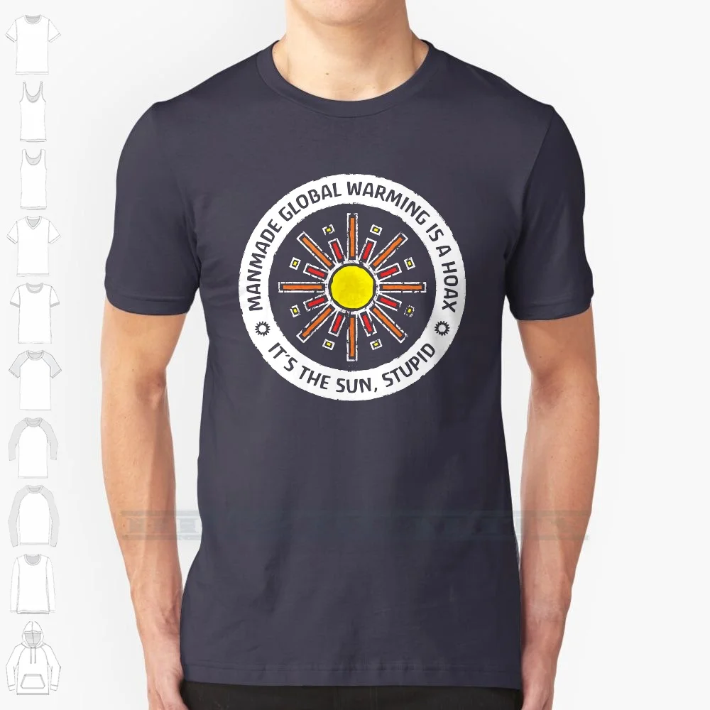 It’s The Sun , Stupid 100% Cotton T Shirt Global Warming Hoax Climate Change Sun Solar Radiation Atmosphere Junk Science United