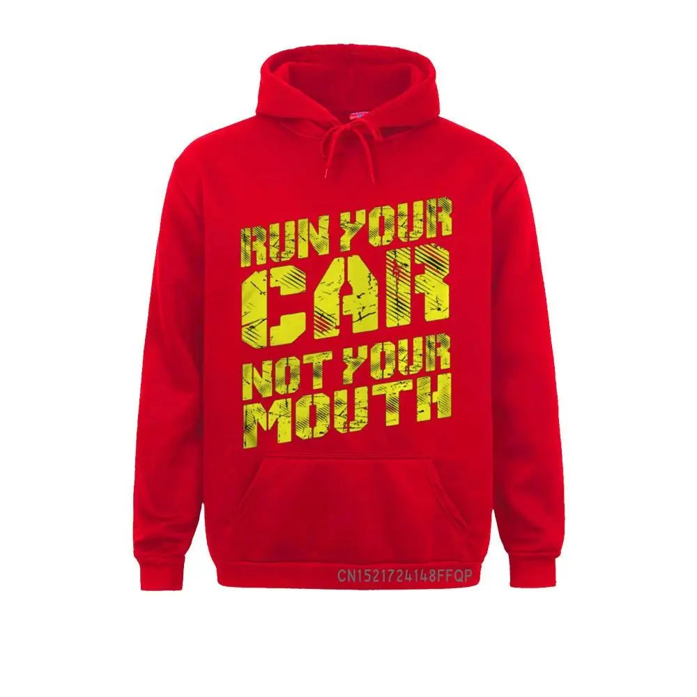 Run Your Car Not Mouth Racing Automotive Mechanic Pullover Hoodie Winter Women Sweatshirts Winter Hoodies Group