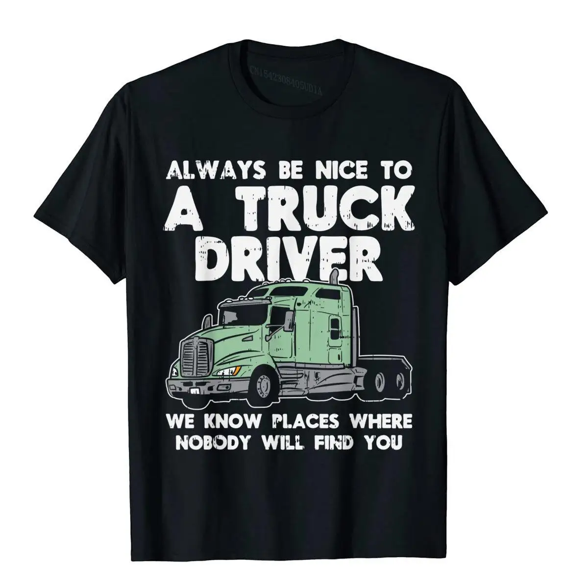 Always Be Nice To Truck Driver Funny Truckin Trucker Gift T-Shirt Top T-Shirts T Shirt Cute Cotton Tight Crazy Mens