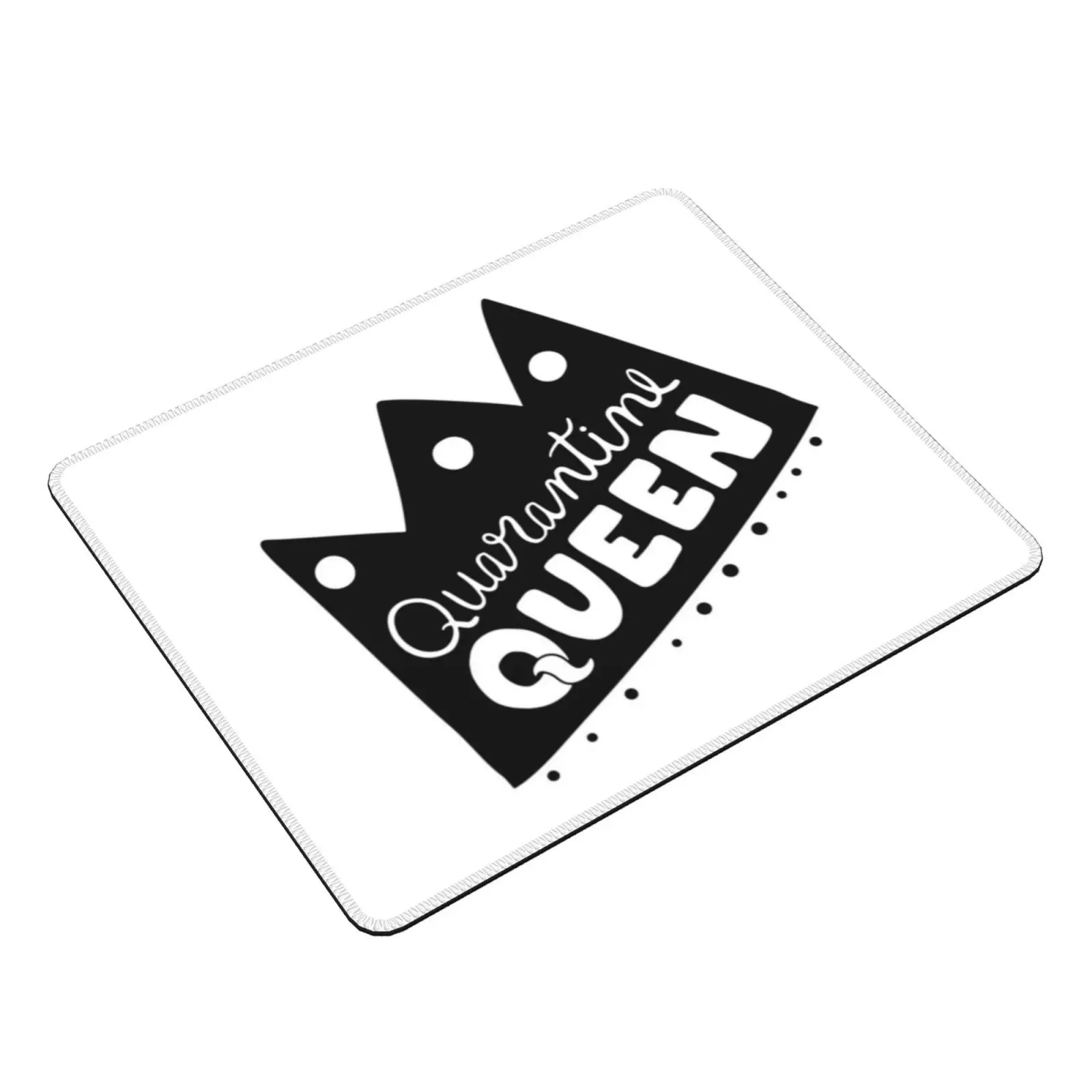 Quarantine Queen Mouse Pad DIY Print Cushion Queen Princess Quarantine