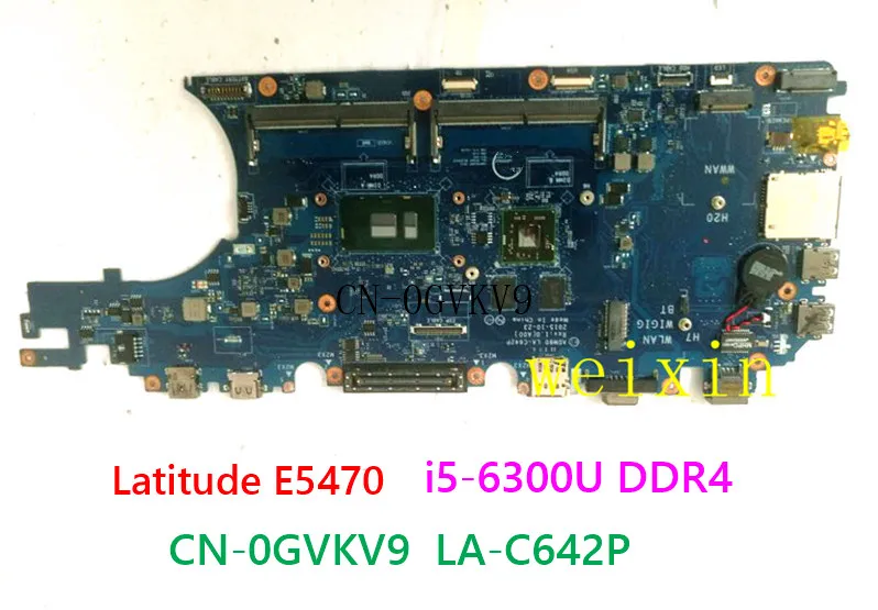 

GVKV9 0GVKV9 CN-0GVKV9 for Dell for Latitude E5470 Laptop Motherboard LA-C642P i5-6300U DDR4 Mainboard 100% Test OK