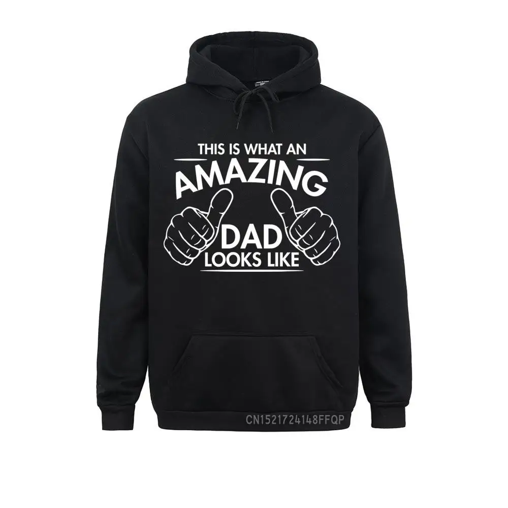 

Gift Sweatshirt For Male What An Amazing Dad Looks Like Father Graphic Coat Sarcastic Funny Pullover Men Hoodies Clothes