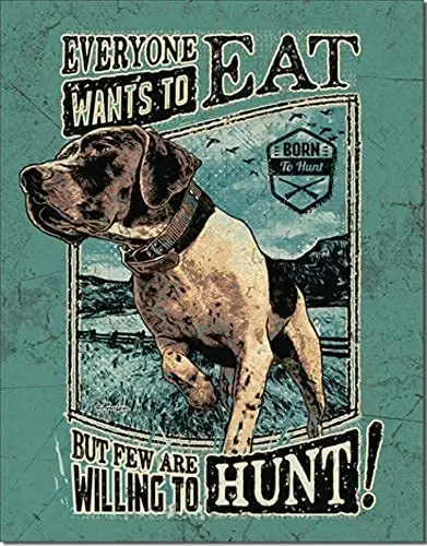 

cutespree Everyone Wants to Eat Few are Willing to Hunt Dog Tin Metal Sign Metal Novelty Sign 8x12inch Vintage Sign for Coffee