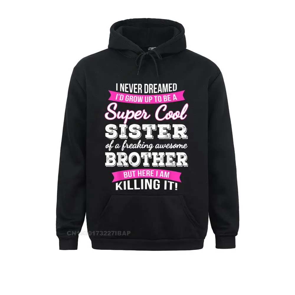 Super Cool Sister Hoodie Funny Gift Hoodies Fall Faddish Manga Long Sleeve Men Sweatshirts England Style Hoods Christmas