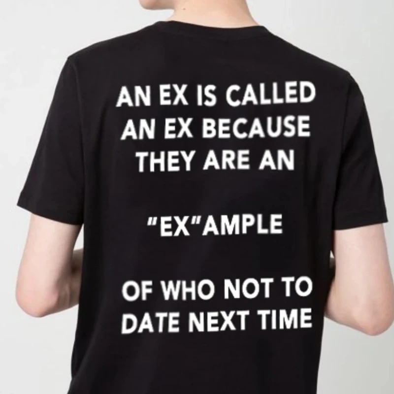 

An Ex Is Called An Ex T-shirt Funny Women Hipster Grunge Tshirt Casual Unisex Short Sleeve Sarcasm Top Tee Dropshipping