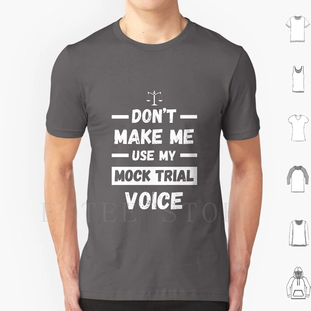 Don't Make Me Use My Mock Trial Voice T Shirt DIY Big Size 100% Cotton Mock Trial Moot Court High School Law School Competition
