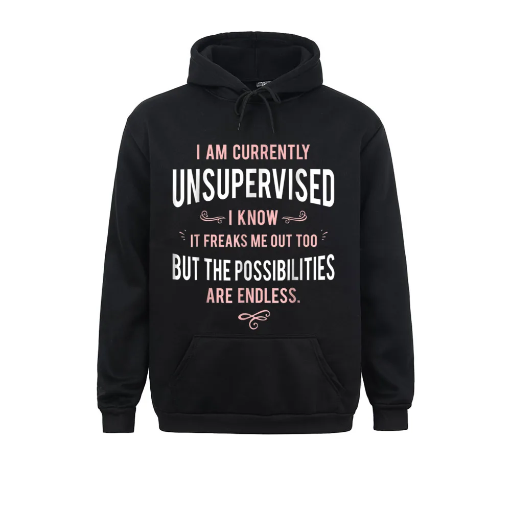 Latest Men Sweatshirts Funny Adult Sarcasm I Am Currently Unsupervised Unique Hoodies Long Sleeve Crazy Hoods