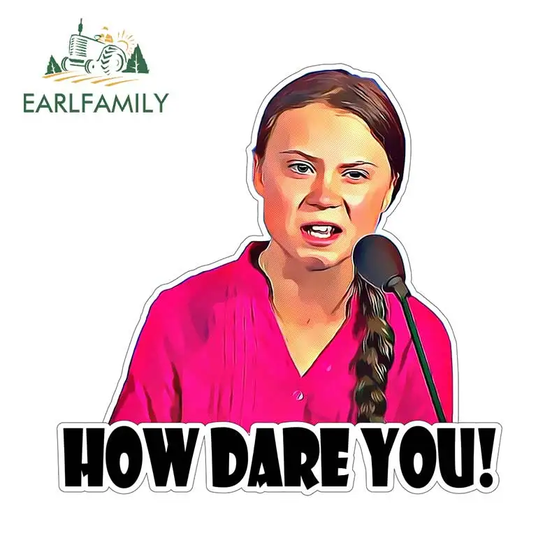 

EARLFAMILY 13cm x 12.6cm for Greta Thunberg Vinyl Decal Window Truck Car Wall Laptop RV VAN ATV Car Sticker HOW DARE YOU Decals