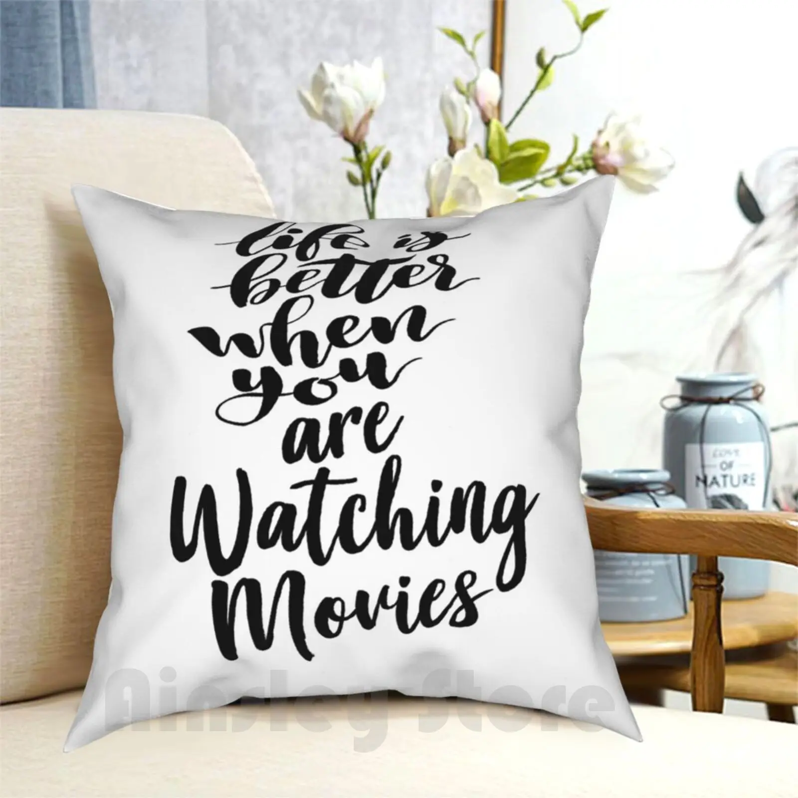 Life Is Better When You Are Watching Movies Pillow Case Printed Home Soft DIY Pillow cover Watching Movies Motion Picture