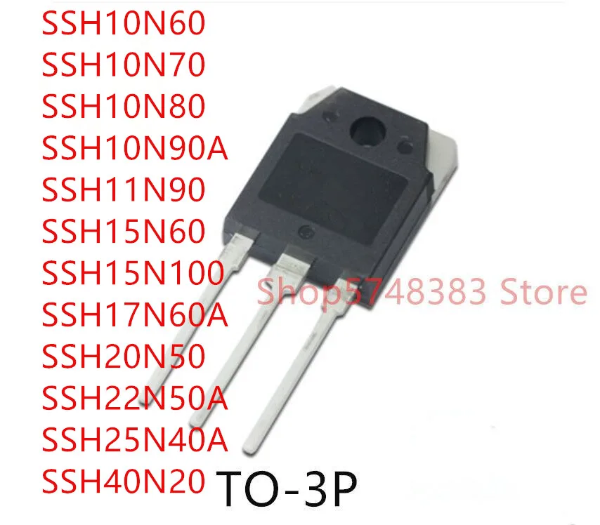 10PCS SSH10N60 SSH10N70 SSH10N80 SSH10N90A SSH11N90 SSH15N60 SSH15N100 SSH17N60A SSH20N50 SSH22N50A SSH25N40A SSH40N20 TO-3P