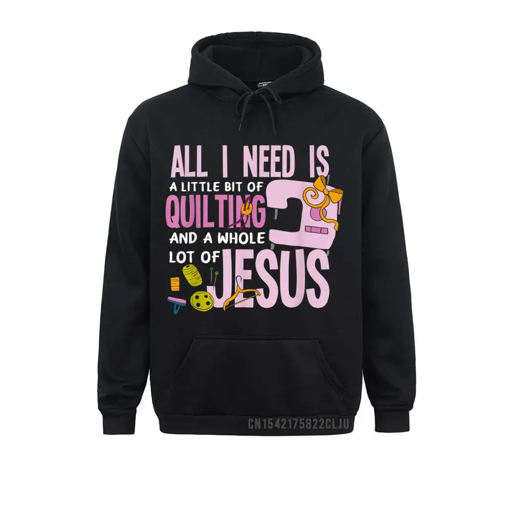 Design All I Need Is Quilting And Jesus Funny Christian Quilter Warm Lovers Day Hoodies Graphic Sportswears Men Sweatshirts