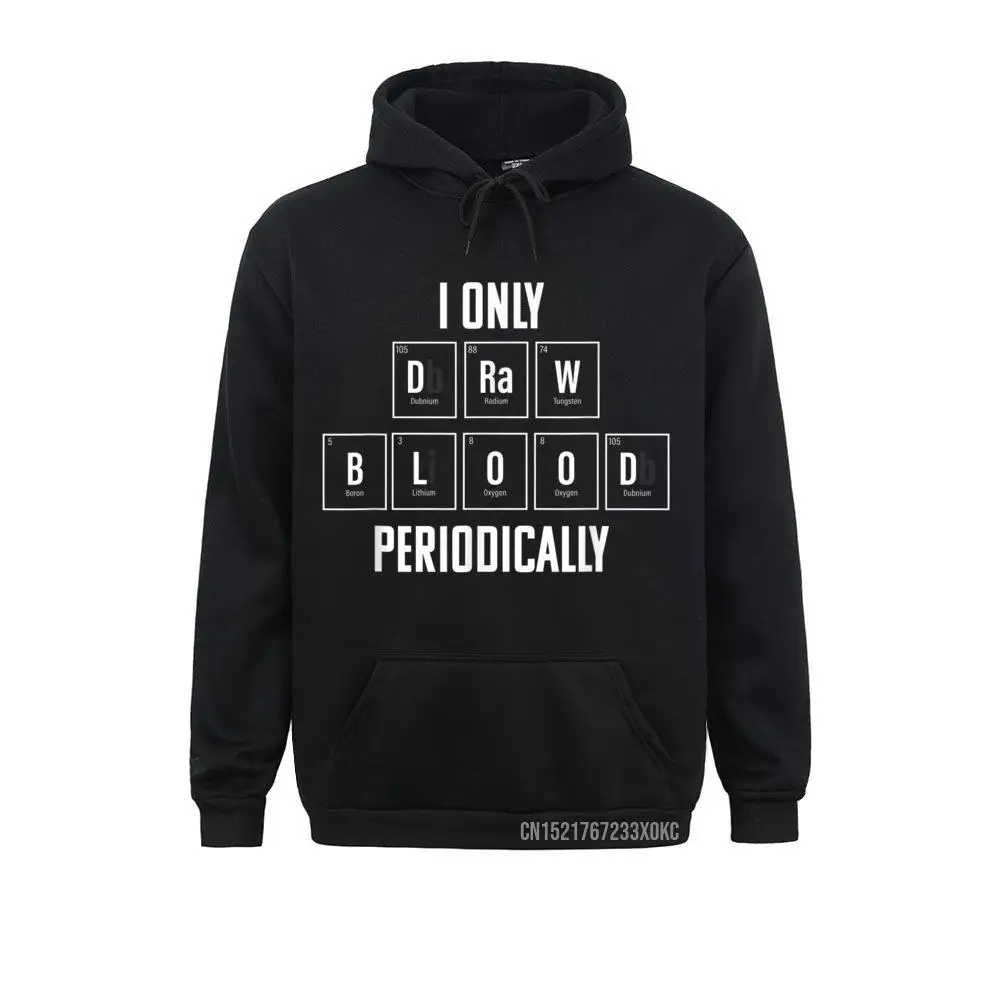 Phlebotomist Pocket Funny Phlebotomy Draw Blood Periodically Hoodie Sweatshirts Hoodies New Design Hoods Chinese Style Men