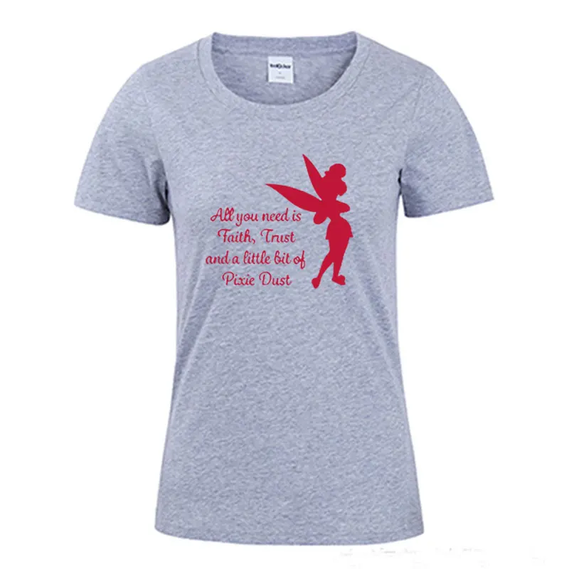 New Summer All you need is a little Faith Trust and Pixie Dust T shirt Femme Tinkerbell Printed Cute Tee Shirt ladies top