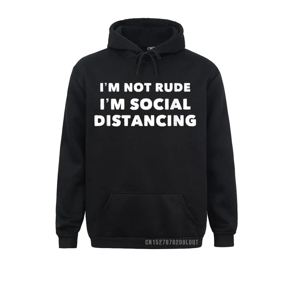 

Im Not Rude Im Social Distancing Comfortable Hoodies Long Sleeve For Men/Women Sweatshirts Custom Clothes Brand New