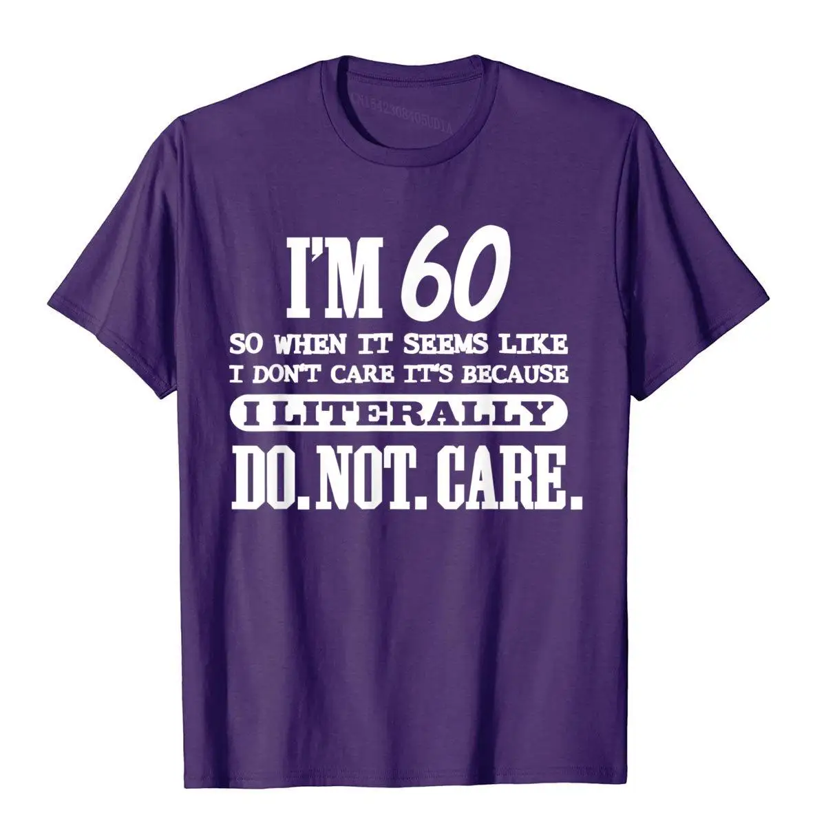 60 Literally Do Not Care Shirt Funny 60th Birthday Gift T Shirt Printed On New Design Cotton Tops Shirt Geek For Men