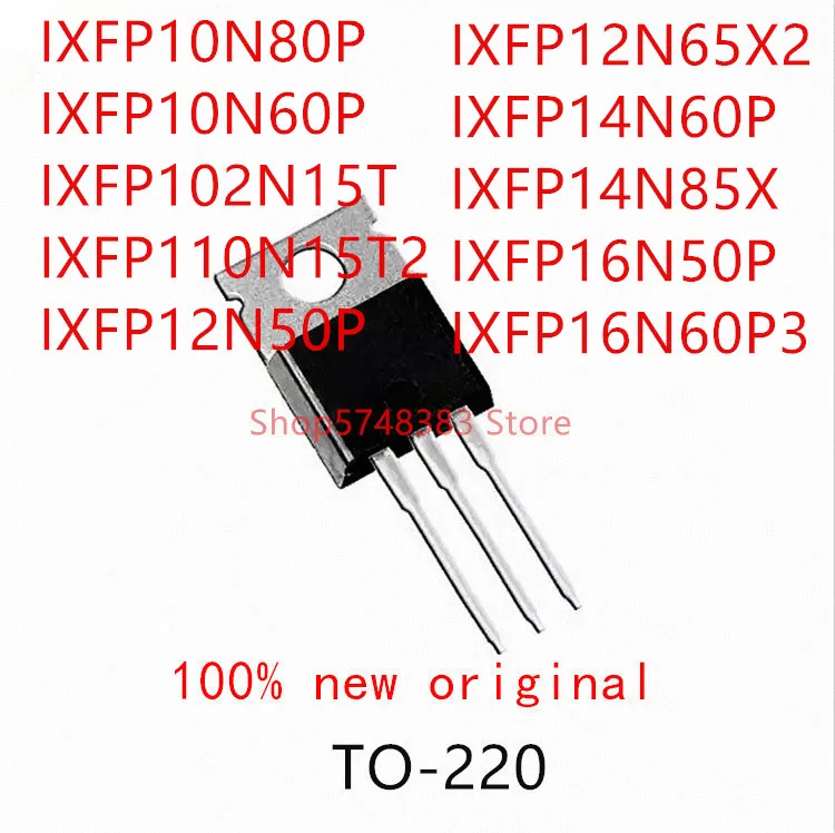 

10PCS IXFP10N80P IXFP10N60P IXFP102N15T IXFP110N15T2 IXFP12N50P IXFP12N65X2 IXFP14N60P IXFP14N85X IXFP16N50P IXFP16N60P3 TO-220