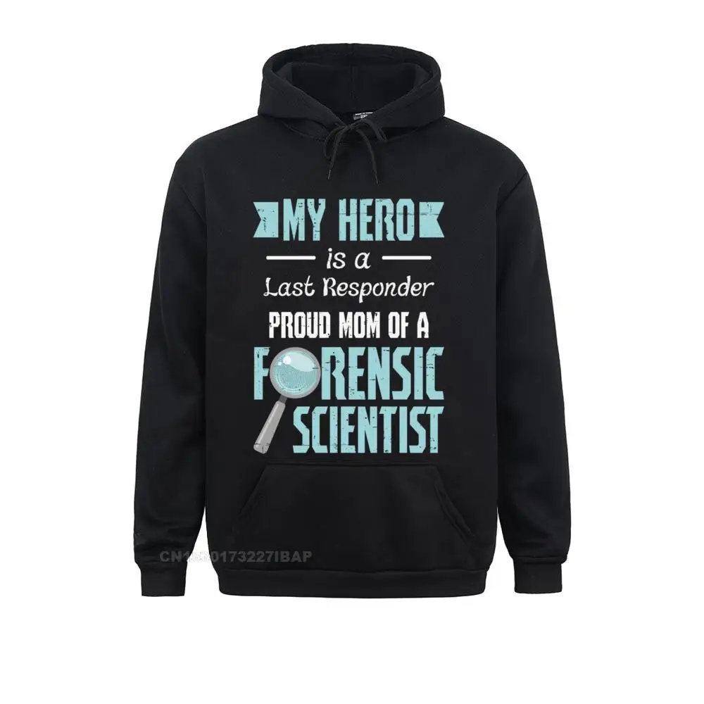 Proud Mom Of A Forensic Scientist Hero Is A Last Responder Pullover Hoodie Fitness Sweatshirts Camisas Hoodies For Men Latest