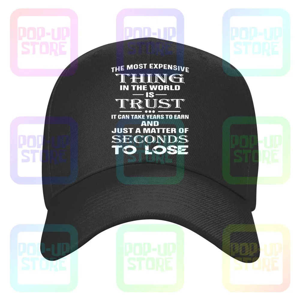 Самое дорогое в мире-это доверие, что это может заработать годы, а просто вопрос секунд, чтобы потерять бейсбольную кепку