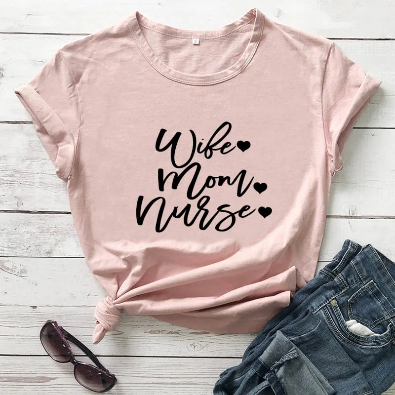 Wife Mom Nurse Printed New Arrival Cute Nurse Shirt Women's Funny Casual 100%Cotton T-Shirt Gift for Mom Gift for Nurse