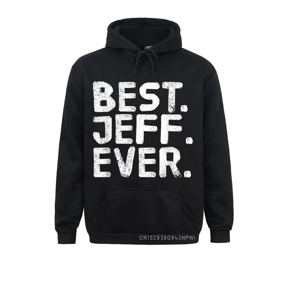 BEST. JEFF. EVER. Hoodie Funny Men Father's Gift Idea Brand New Long Sleeve Sweatshirts Fall Hoodies For Men Sportswears Crazy