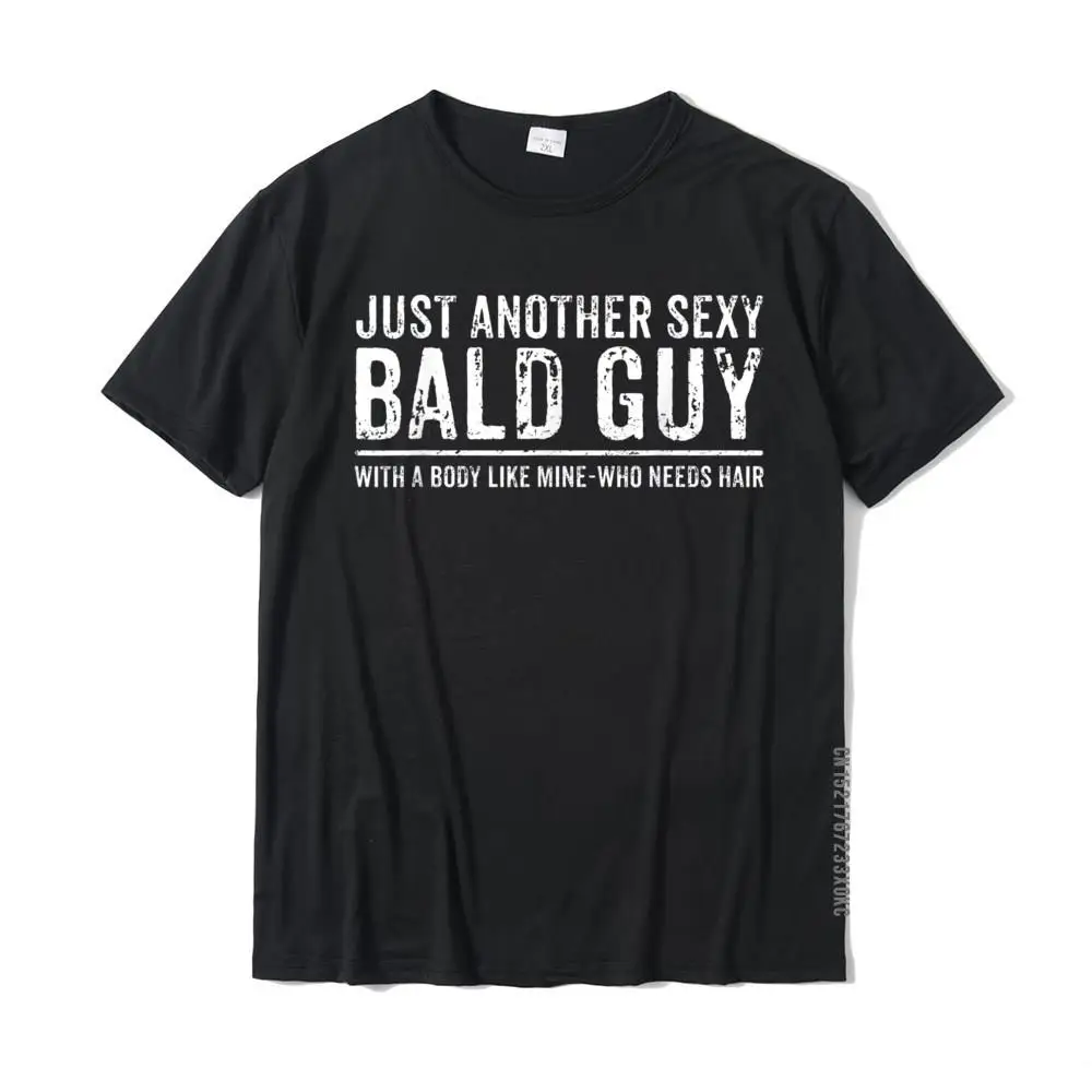 Just Another Sexy Bald Guy T-Shirt Cotton Men\'s Tops T Shirt Custom T Shirts 3D Printed Cute