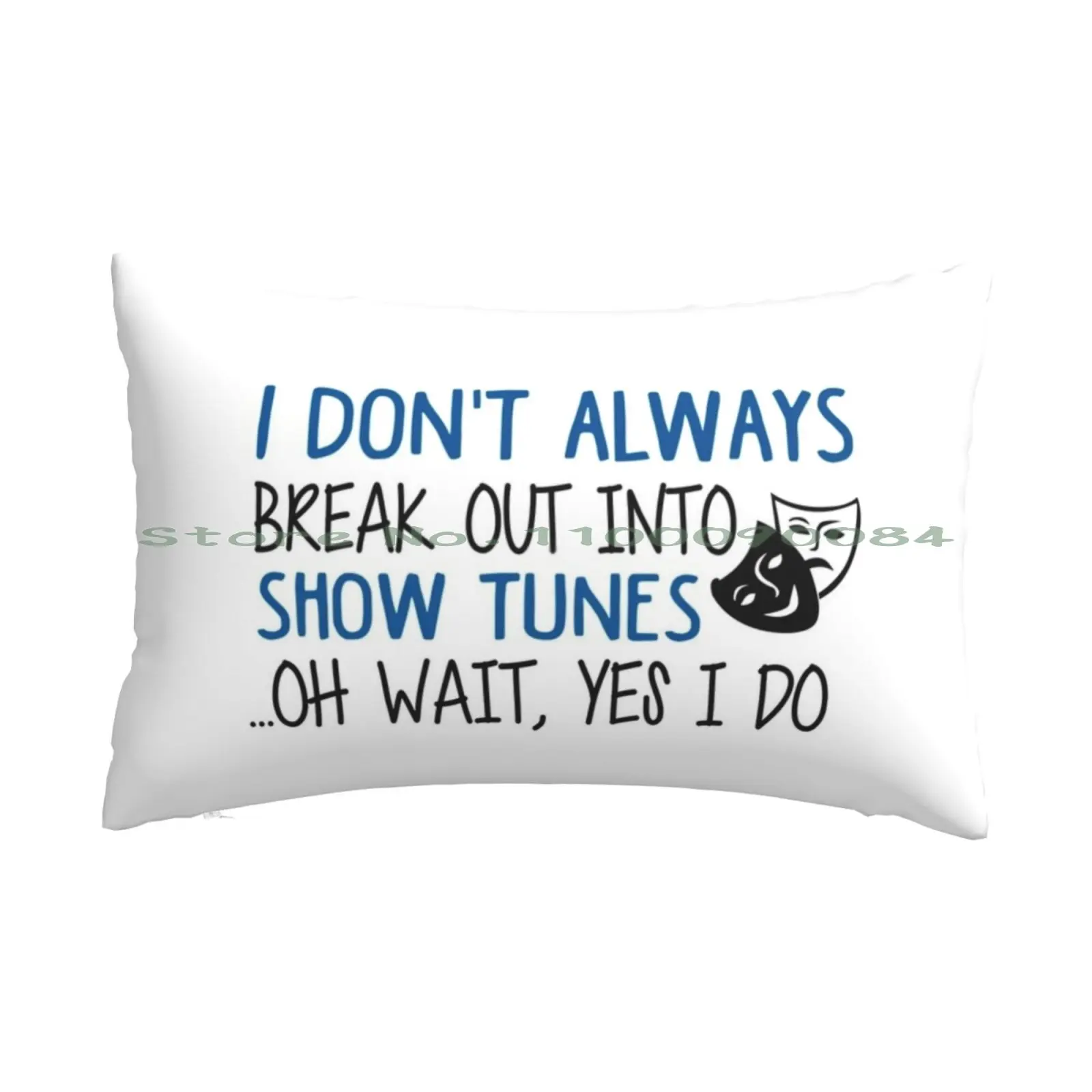 Break Out Into Show Tunes. Funny Theatre Gift. Pillow Case 20x30 50*75 Sofa Bedroom Gilead Praise Be Handmaids Tale Breath Face