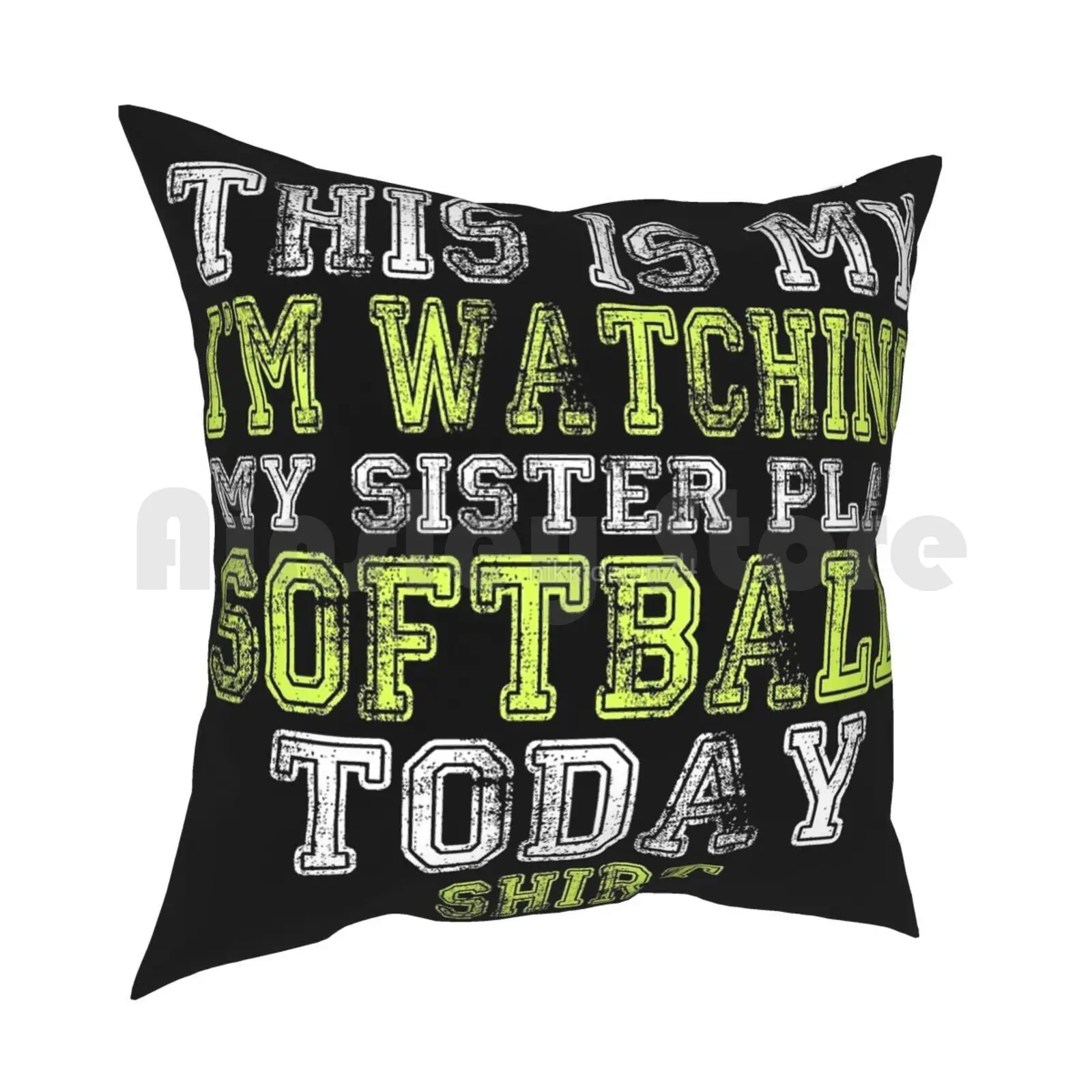 This Is My I'M Watching My Sister Play Softball Today Design Product Pillow Case Printed Home Soft Throw Pillow Softball