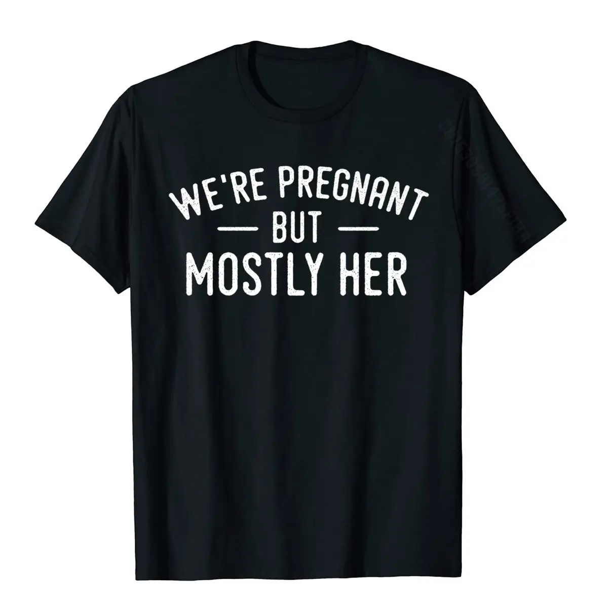 Mens We're Pregnant But Mostly Her Dad Announcement Funny Premium T-Shirt Cotton Leisure Tops Shirts Men Top T-Shirts Group