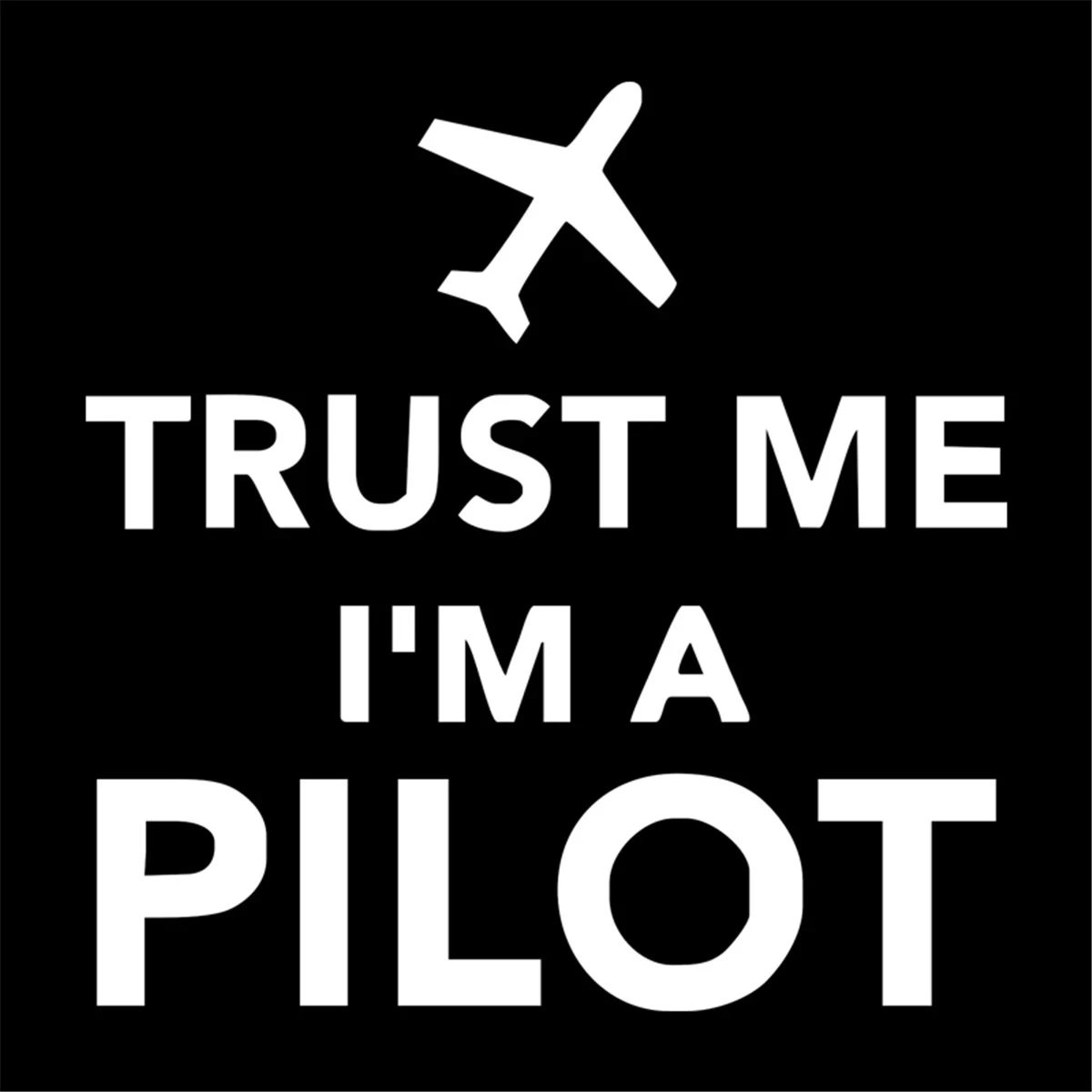 Funny Trust Me Im A Pilot Airplane Car Sticker Motorcycle Decal Wall Home Glass Window Door Laptop Vinyl Decal