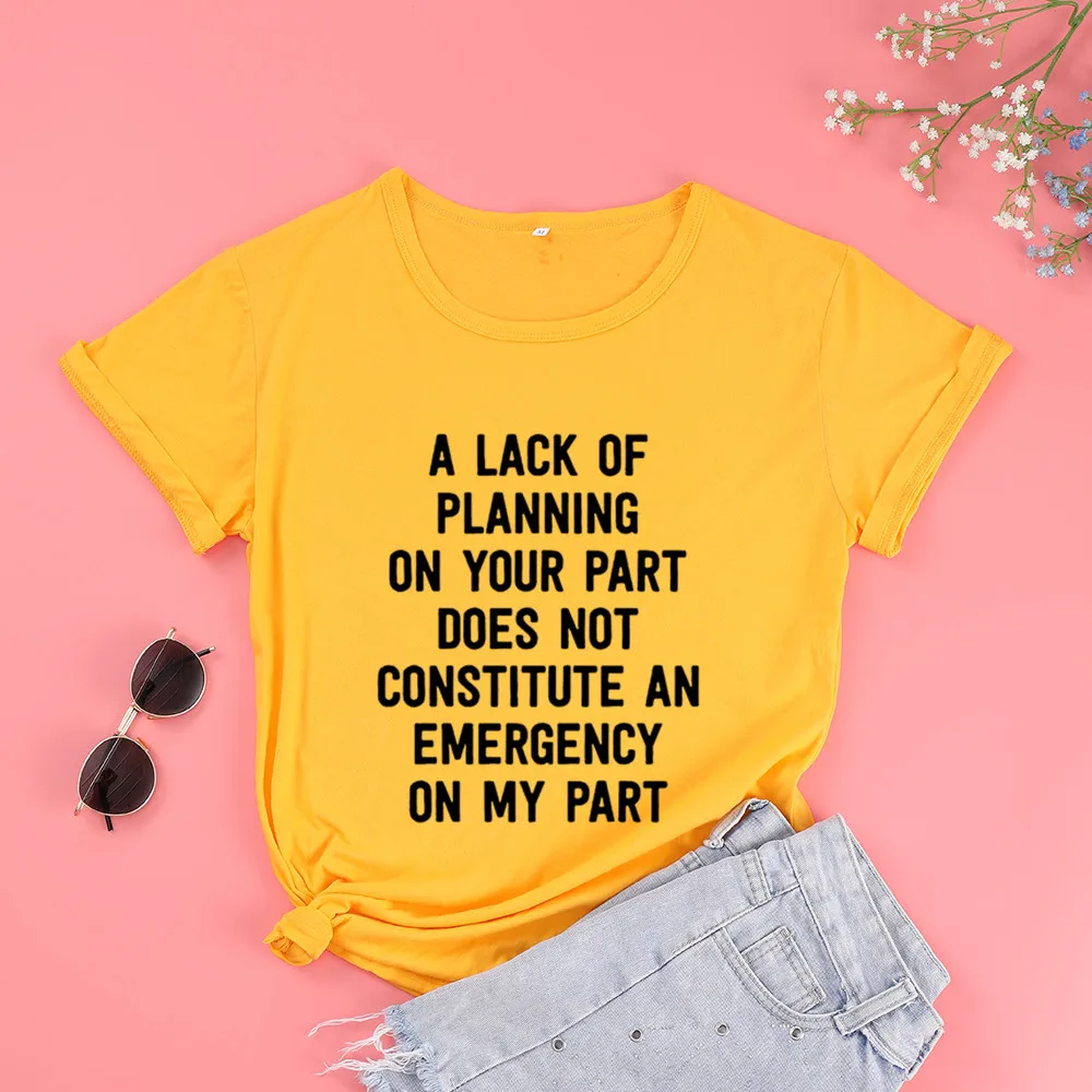 A Lack of Planning on Your Part Fashion Shirt  Creative Letters Pure Cotton T-Shirt Women O-neck Short Sleeve Top Tees for Lady