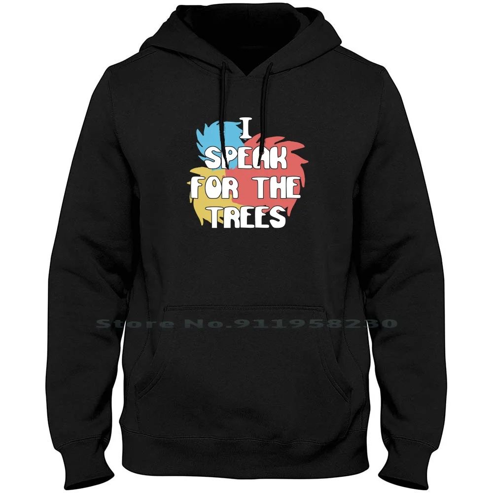 

I Speak For The Trees Shirt Men Women Hoodie Pullover Sweater 6XL Big Size Cotton Trees Speak Tree Hi Ak