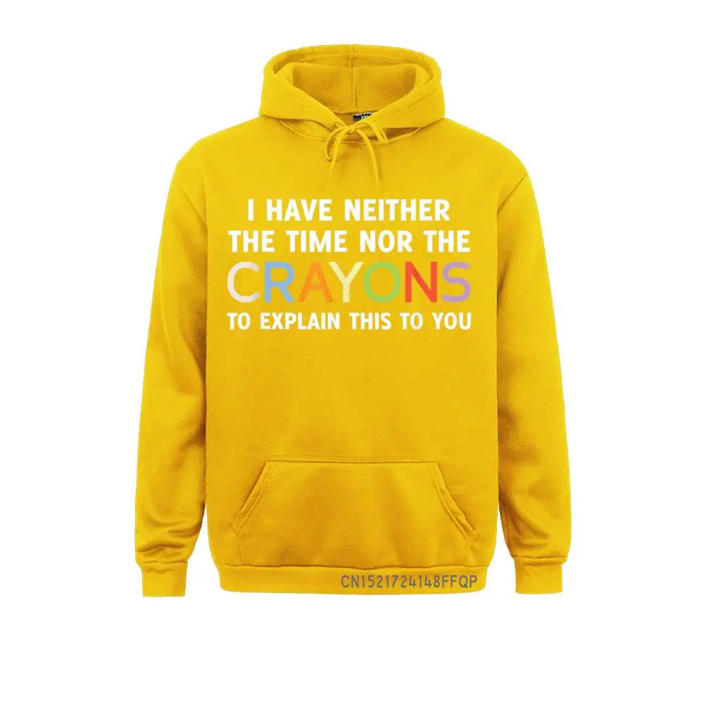 I Have Neither The Time Nor The Crayons Pullover Hoodies 2021 Newest Outdoor Long Sleeve Men's Sweatshirts Comics Sportswears