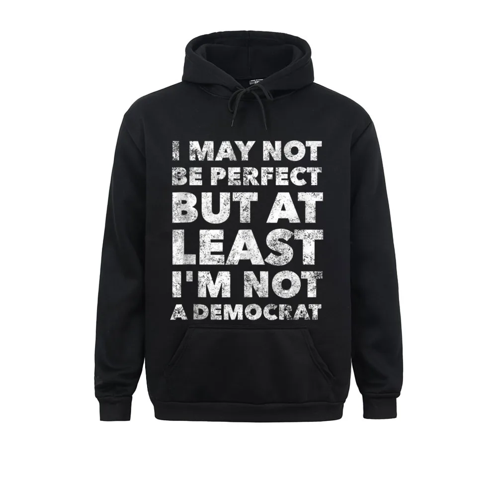 I May Not Be Perfect But At Least Im Not A Democrat Funny Sweatshirts For Men Long Sleeve Hoodies Rife Lovers Day Clothes Europe