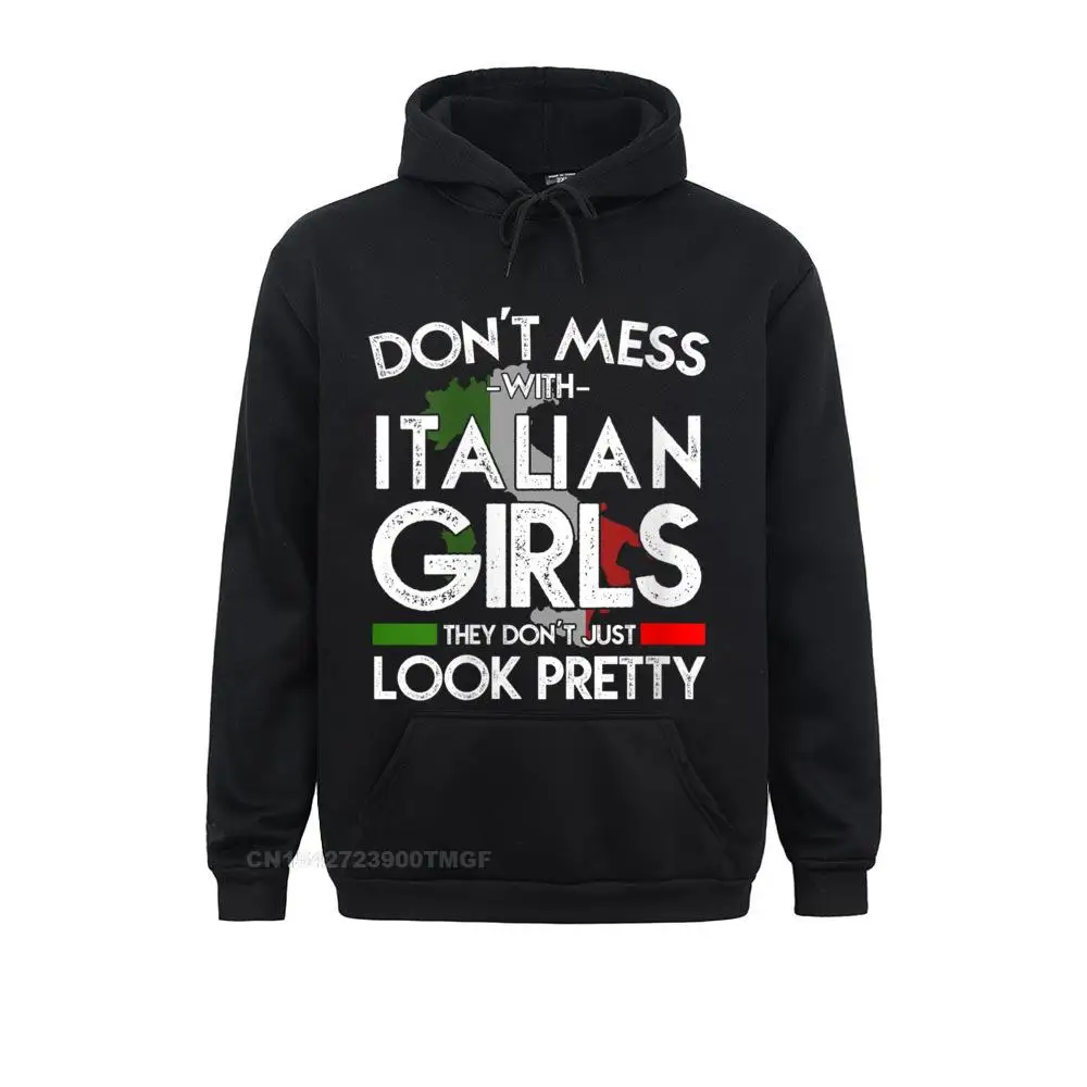 

Hoodies Autumn Men's Womens Funny Don't Mess With Italian Girls Italy Flag Pride Roots Streetwear Hoodie Casual Classic