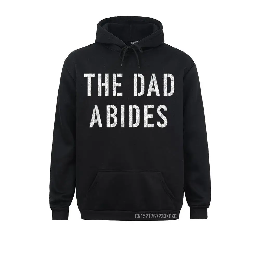 Mens The Dad Abides Parody Of The Dude Abides Hoodie New Coming Women Sweatshirts Outdoor Hoodies Classic Clothes Winter