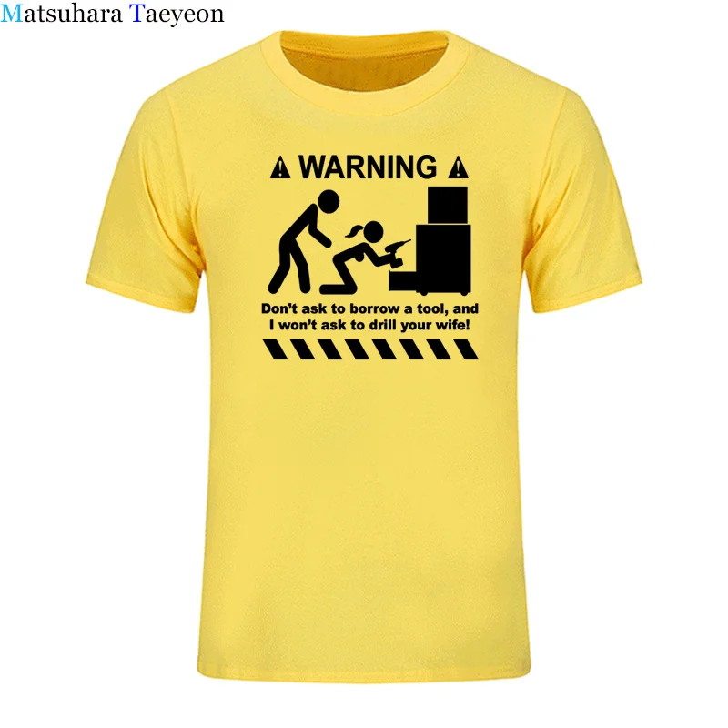 t shirt for men 100% Cotton Unisex Warning Don\'t Ask To Borrow A Tool Engineer Handyman Joke Funny T-shirts Parody Geek Gift Tee