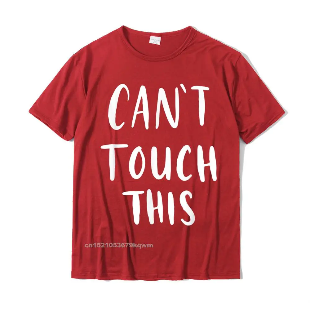 Cant Touch This T-Shirt Funny Humor Cotton Tops T Shirt For Men Funny Top T-Shirts Personalized Fashionable